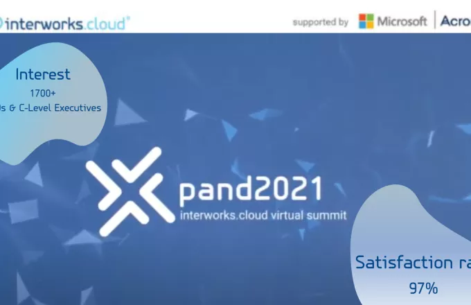 Άκρως επιτυχημένη η διοργάνωση του 1ου Virtual Summit “Xpand 2021” από την interworks cloud.